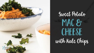 Sweet Potato Mac & Cheese with Kale Chips | New Ways Nutrition