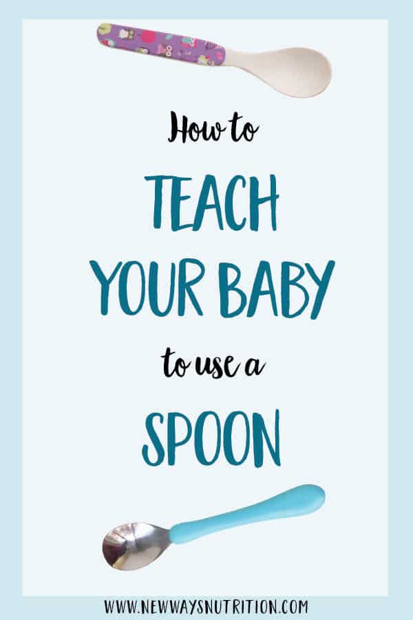 How to Teach Your Baby to Use a Spoon New Ways Nutrition