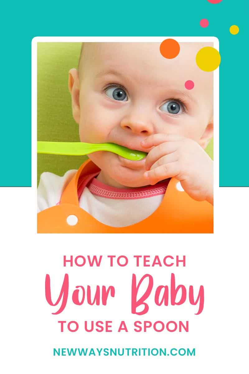 How to Teach Your Baby to Use a Spoon New Ways Nutrition