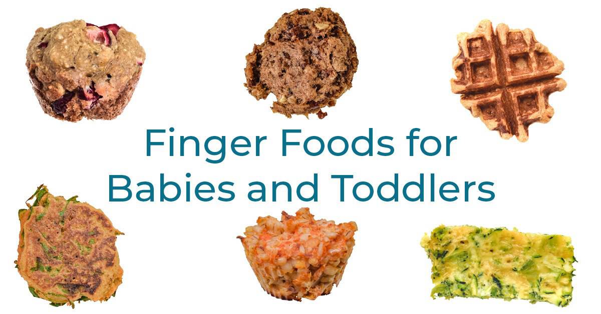 20 Finger Foods Recipes for Toddlers | New Ways Nutrition