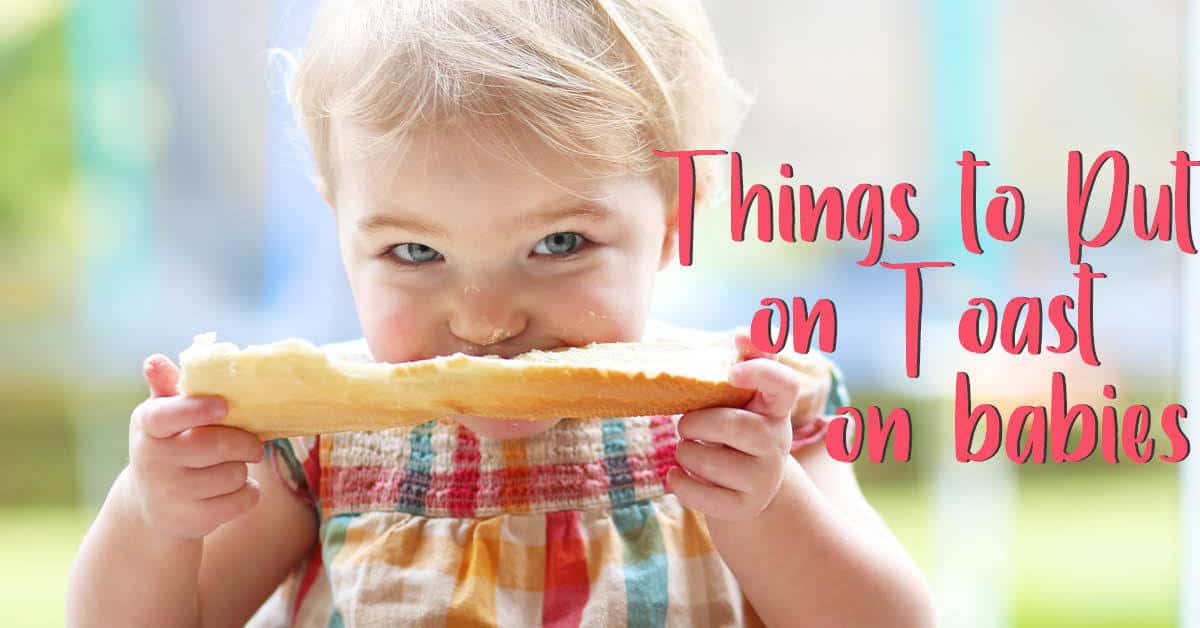 Things to Put on Toast for Babies New Ways Nutrition