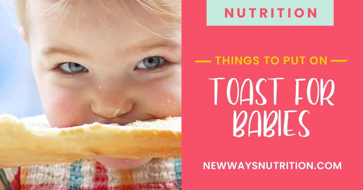 Things to Put on Toast for Babies Baby & Toddler Nutrition