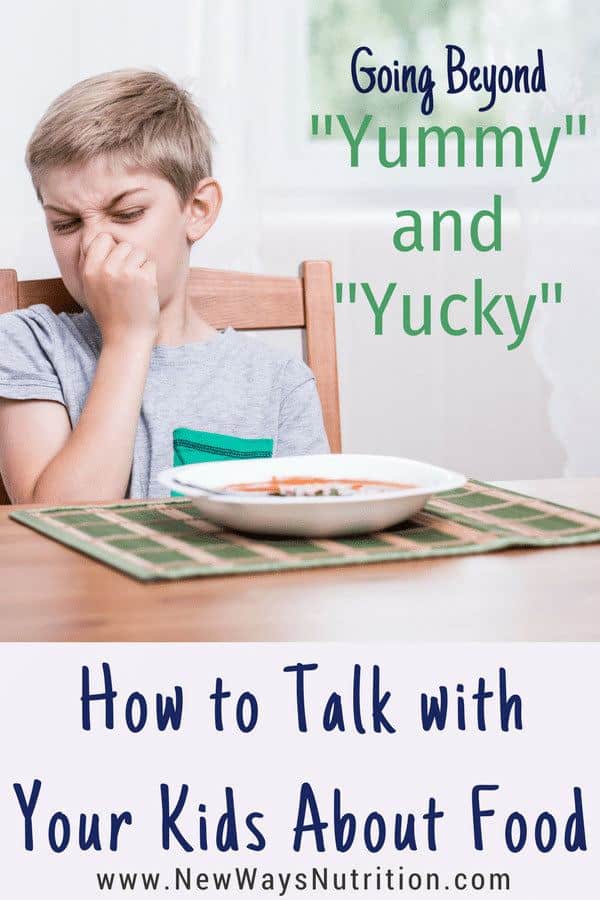 How to Talk with Your Kids About Food | New Ways Nutrition Using more descriptive words than yummy and yucky when talking with your kids about food can help foster confidence with food as well as communication skills. Get your free printable to help think of better words to get you started!