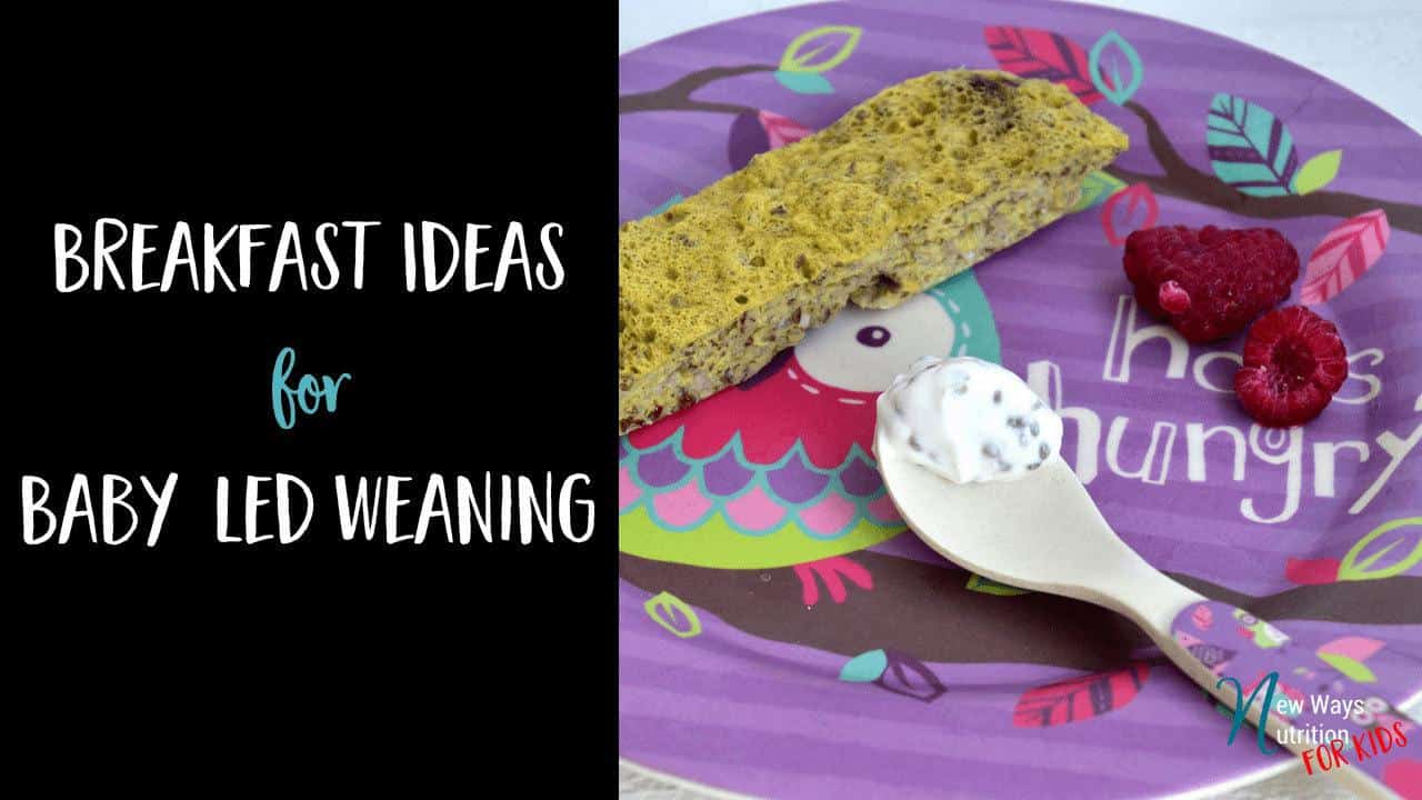 Breakfast Ideas for Baby Led Weaning | New Ways Nutrition Breakfast ideas to help you think of new foods to feed your baby!