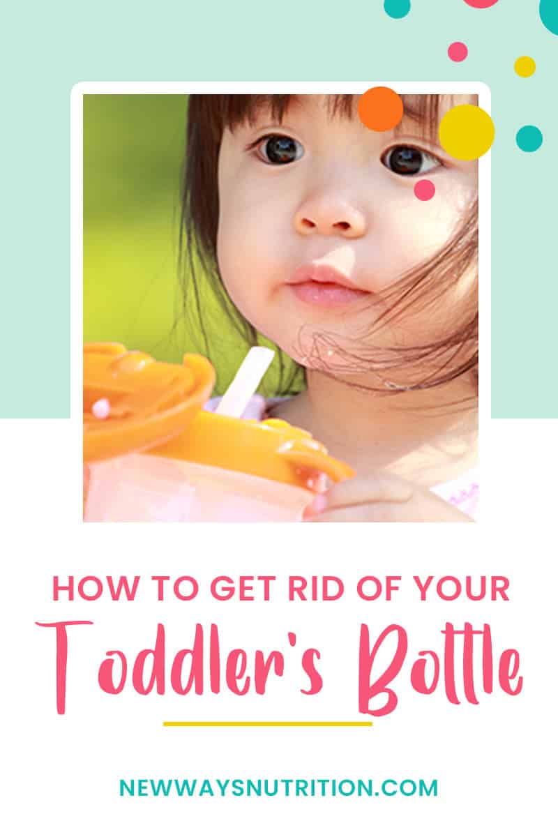 How to Get Rid of Your Toddler's Bottle New Ways Nutrition