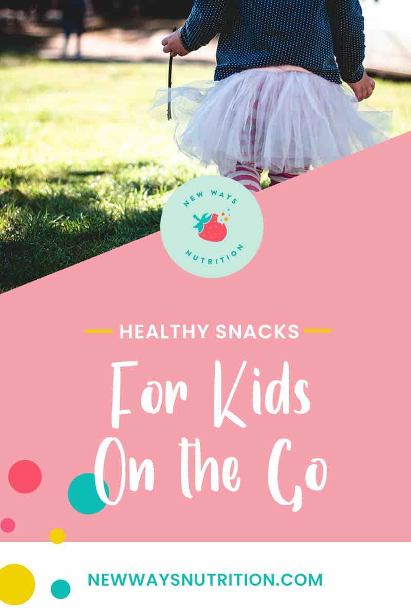 Healthy Snacks for Kids on the Go | New Ways Nutrition