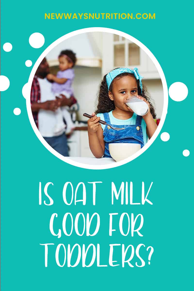 Oat Milk for Toddlers New Ways Nutrition