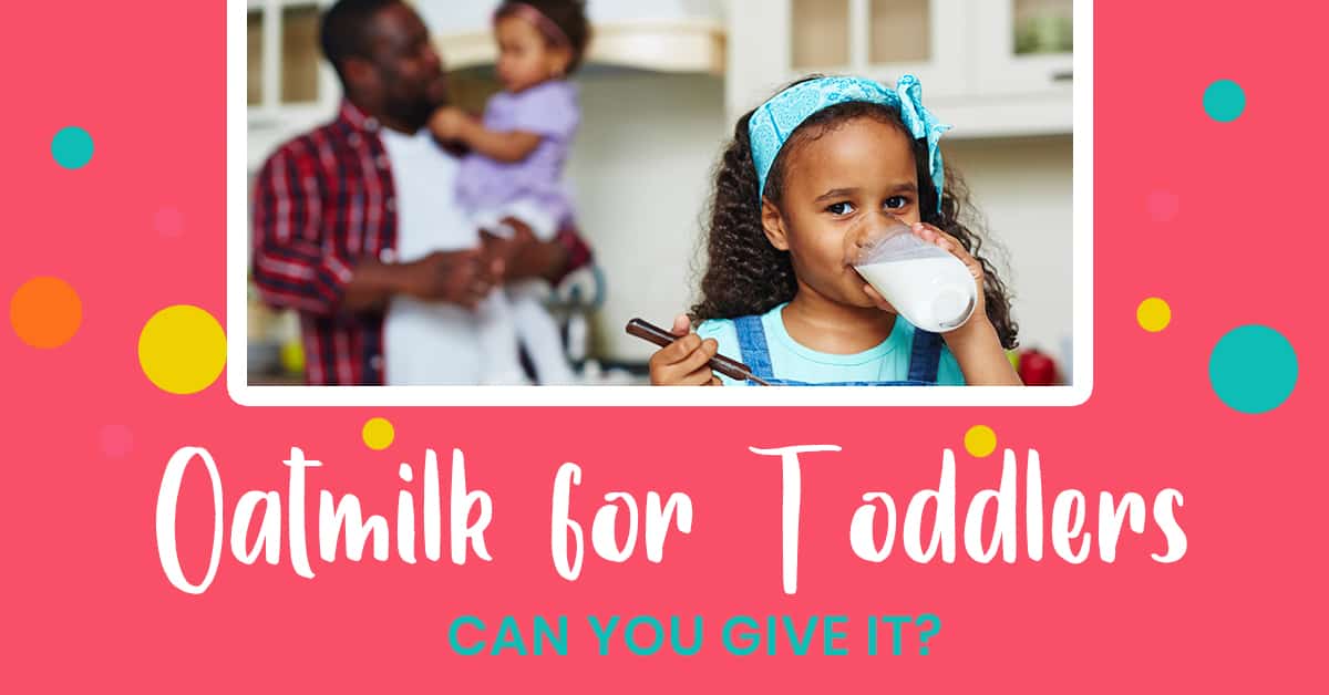 Oat Milk for Toddlers New Ways Nutrition