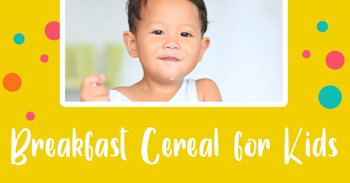 Healthy Cereals for Kids & How to Serve Them Best
